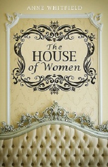 Anne Whitfield's latest release, The House of Women.